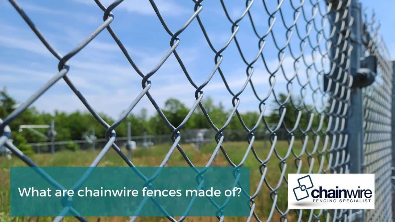 What are chainwire fences made of What are chainwire fences made of