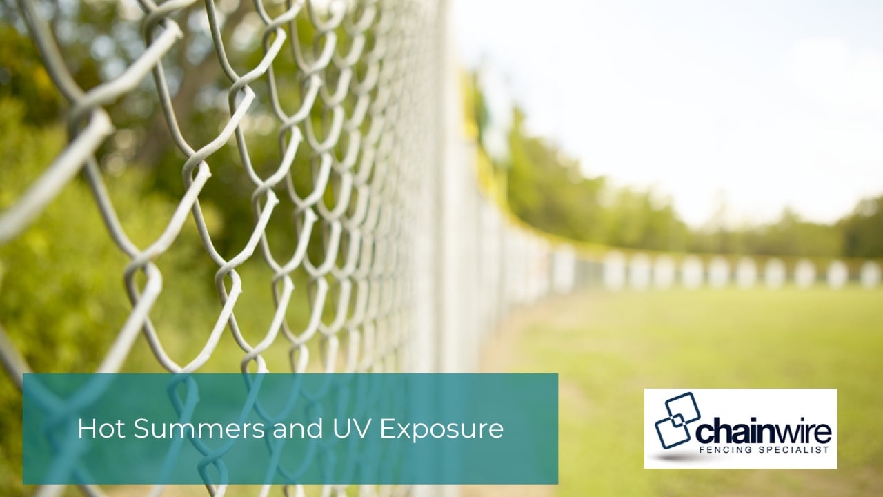 Weather Impact on Chainwire Fences in Hunter Valley - Chainwire Fences Hot Summers and UV Exposure